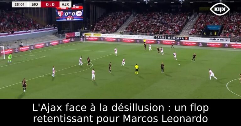 L'Ajax face à la désillusion : un flop retentissant pour Marcos Leonardo