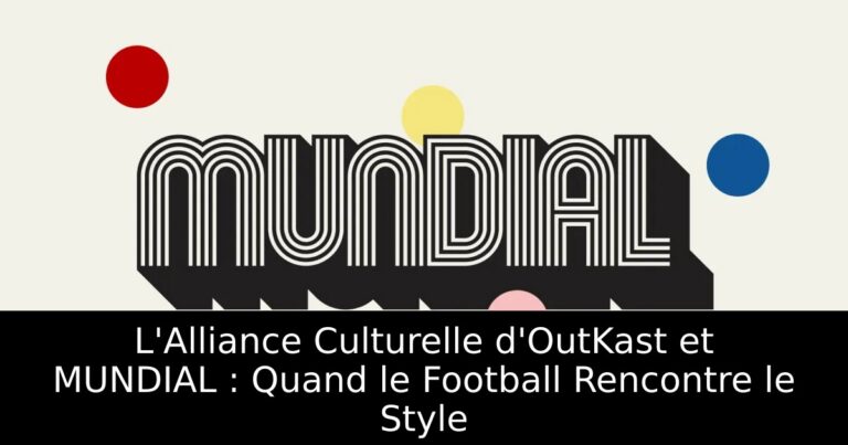 L'Alliance Culturelle d'OutKast et MUNDIAL : Quand le Football Rencontre le Style