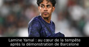 Lamine Yamal : au cœur de la tempête après la démonstration de Barcelone