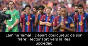 Lamine Yamal : Départ douloureux de son &lsquo;frère&rsquo; Hector Fort vers la Real Sociedad