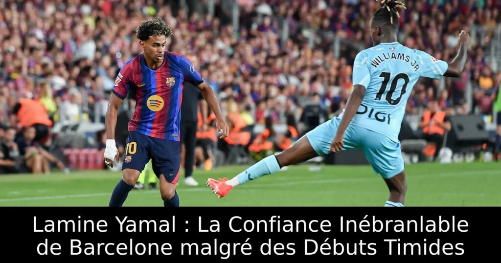 Lamine Yamal : La Confiance Inébranlable de Barcelone malgré des Débuts Timides