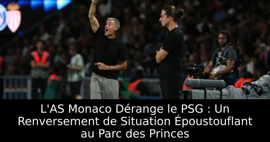 L&rsquo;AS Monaco Dérange le PSG : Un Renversement de Situation Époustouflant au Parc des Princes