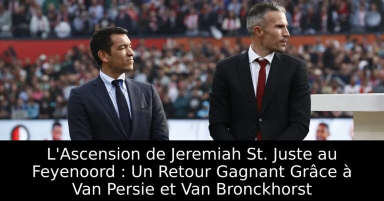 L'Ascension de Jeremiah St. Juste au Feyenoord : Un Retour Gagnant Grâce à Van Persie et Van Bronckhorst
