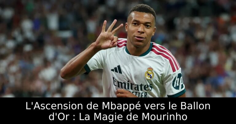 L'Ascension de Mbappé vers le Ballon d'Or : La Magie de Mourinho