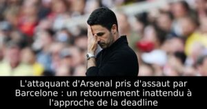 L&rsquo;attaquant d&rsquo;Arsenal pris d&rsquo;assaut par Barcelone : un retournement inattendu à l&rsquo;approche de la deadline