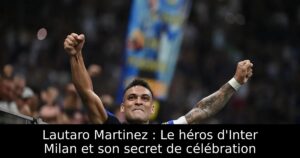 Lautaro Martinez : Le héros d&rsquo;Inter Milan et son secret de célébration