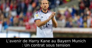 L&rsquo;avenir de Harry Kane au Bayern Munich : Un contrat sous tension