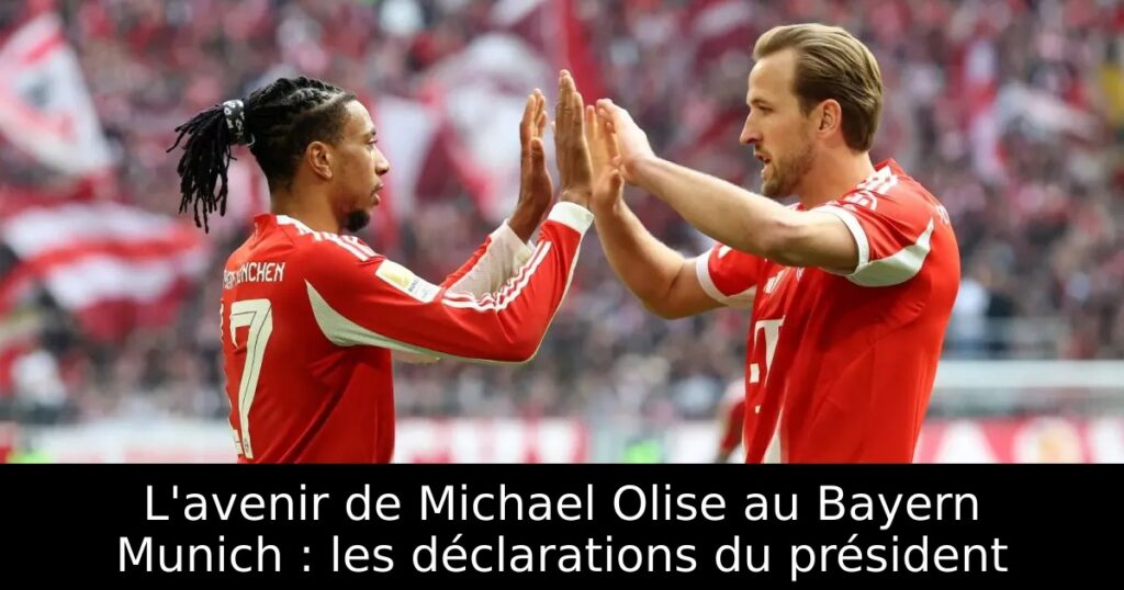 L&rsquo;avenir de Michael Olise au Bayern Munich : les déclarations du président