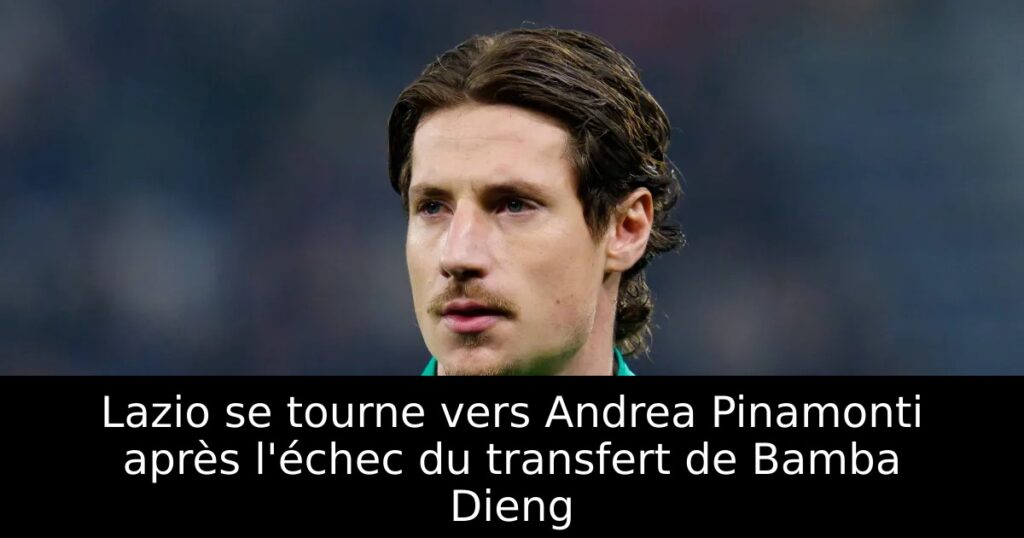 Lazio se tourne vers Andrea Pinamonti après l&rsquo;échec du transfert de Bamba Dieng