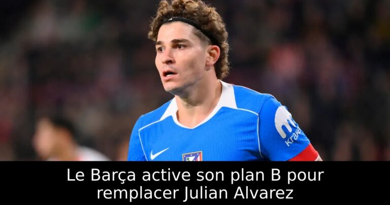 Le Barça active son plan B pour remplacer Julian Alvarez