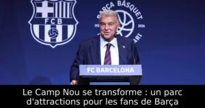 Le Camp Nou se transforme : un parc d&rsquo;attractions pour les fans de Barça