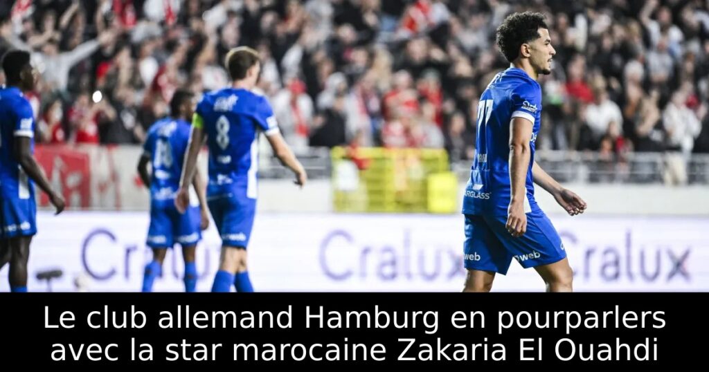 Le club allemand Hamburg en pourparlers avec la star marocaine Zakaria El Ouahdi