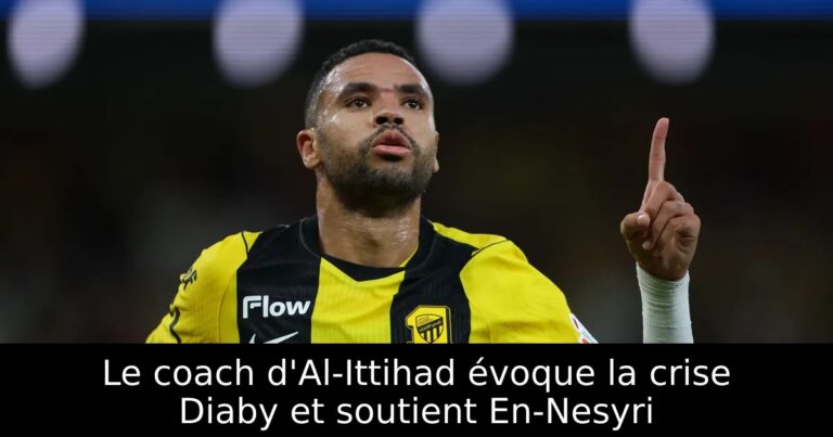 Le coach d'Al-Ittihad évoque la crise Diaby et soutient En-Nesyri