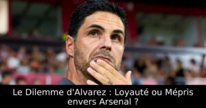 Le Dilemme d&rsquo;Alvarez : Loyauté ou Mépris envers Arsenal ?