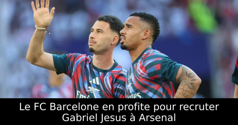 Le FC Barcelone en profite pour recruter Gabriel Jesus à Arsenal