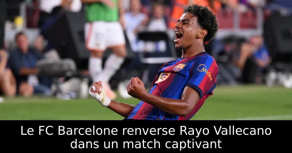 Le FC Barcelone renverse Rayo Vallecano dans un match captivant