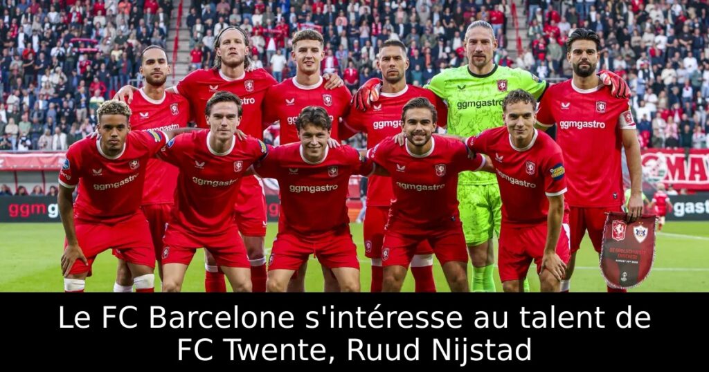 Le FC Barcelone s&rsquo;intéresse au talent de FC Twente, Ruud Nijstad