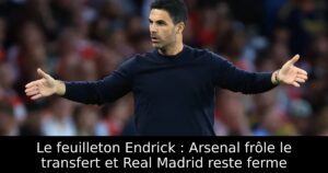 Le feuilleton Endrick : Arsenal frôle le transfert et Real Madrid reste ferme