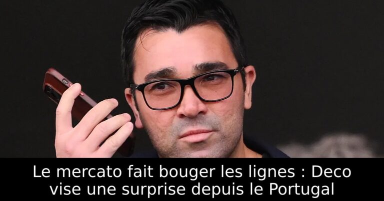 Le mercato fait bouger les lignes : Deco vise une surprise depuis le Portugal