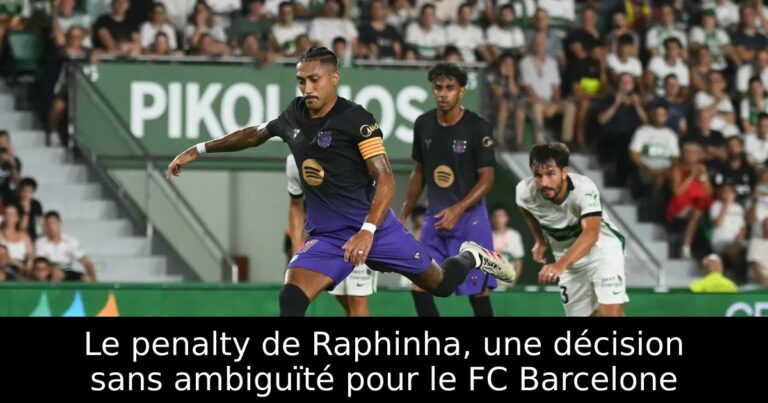 Le penalty de Raphinha, une décision sans ambiguïté pour le FC Barcelone