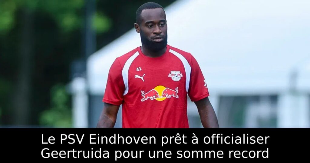 Le PSV Eindhoven prêt à officialiser Geertruida pour une somme record