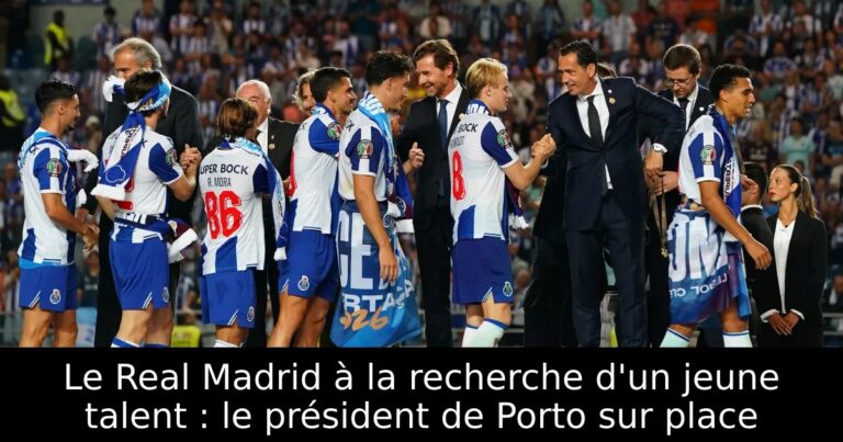 Le Real Madrid à la recherche d'un jeune talent : le président de Porto sur place