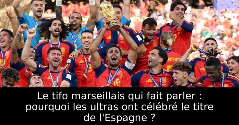 Le tifo marseillais qui fait parler : pourquoi les ultras ont célébré le titre de l'Espagne ?