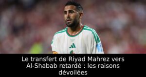 Le transfert de Riyad Mahrez vers Al-Shabab retardé : les raisons dévoilées