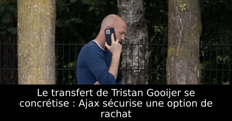Le transfert de Tristan Gooijer se concrétise : Ajax sécurise une option de rachat