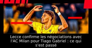 Lecce confirme les négociations avec l&rsquo;AC Milan pour Tiago Gabriel : ce qui s&rsquo;est passé