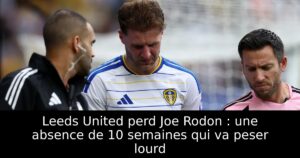 Leeds United perd Joe Rodon : une absence de 10 semaines qui va peser lourd