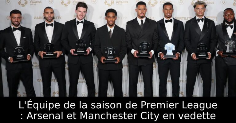 L'Équipe de la saison de Premier League : Arsenal et Manchester City en vedette