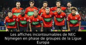 Les affiches incontournables de NEC Nijmegen en phase de groupes de la Ligue Europa