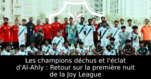Les champions déchus et l&rsquo;éclat d&rsquo;Al-Ahly : Retour sur la première nuit de la Joy League
