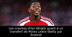 Les craintes d&rsquo;Ian Wright quant à un transfert de Myles Lewis-Skelly par Arsenal
