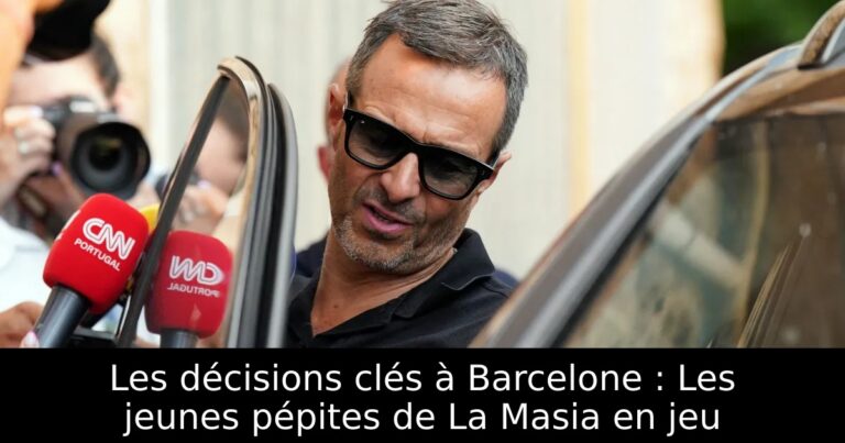 Les décisions clés à Barcelone : Les jeunes pépites de La Masia en jeu