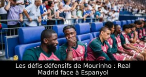 Les défis défensifs de Mourinho : Real Madrid face à Espanyol