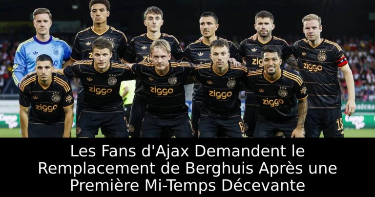 Les Fans d'Ajax Demandent le Remplacement de Berghuis Après une Première Mi-Temps Décevante