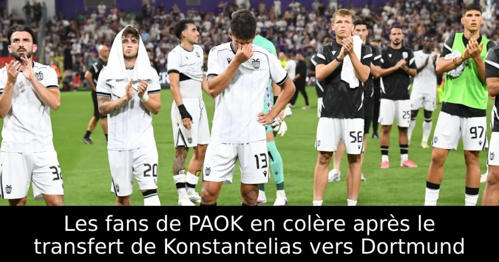 Les fans de PAOK en colère après le transfert de Konstantelias vers Dortmund