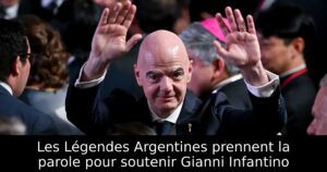 Les Légendes Argentines prennent la parole pour soutenir Gianni Infantino