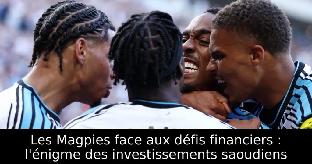 Les Magpies face aux défis financiers : l&rsquo;énigme des investissements saoudiens