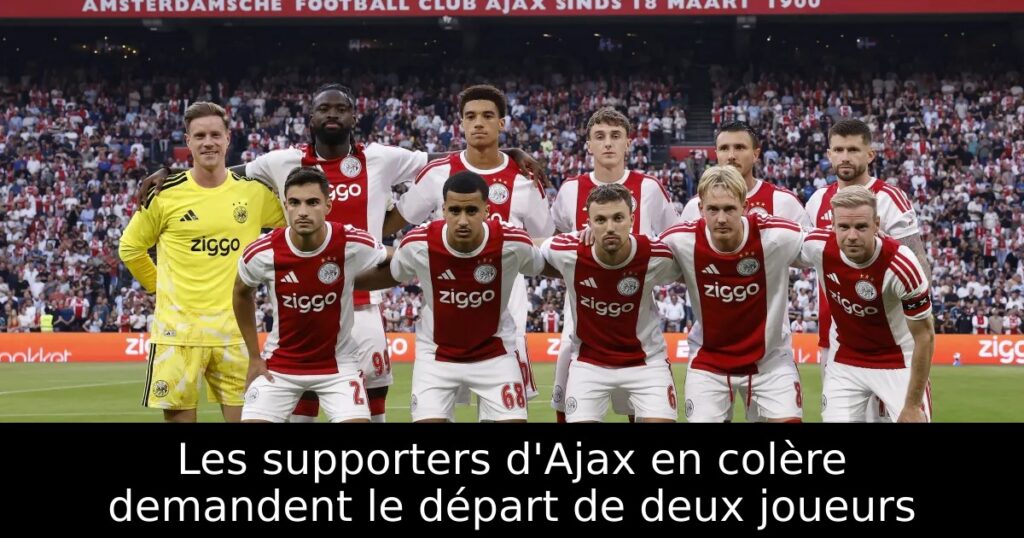 Les supporters d&rsquo;Ajax en colère demandent le départ de deux joueurs