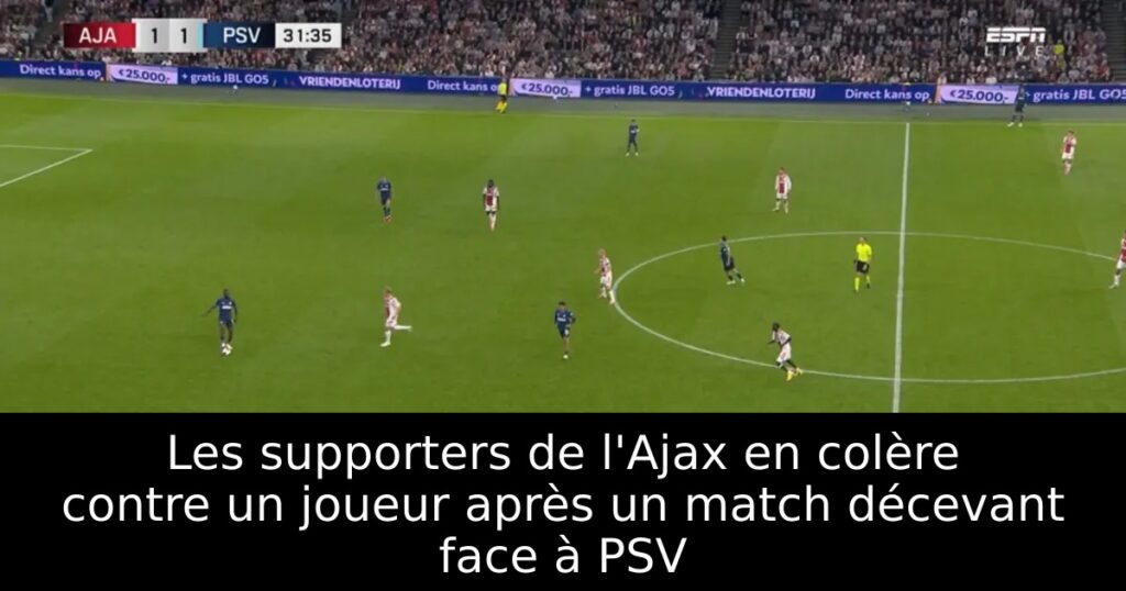 Les supporters de l&rsquo;Ajax en colère contre un joueur après un match décevant face à PSV