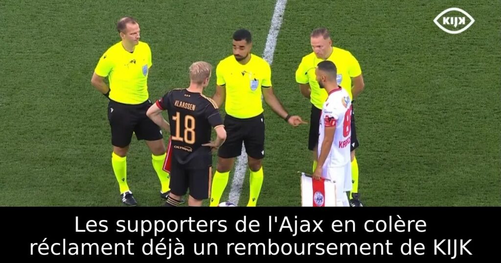 Les supporters de l&rsquo;Ajax en colère réclament déjà un remboursement de KIJK