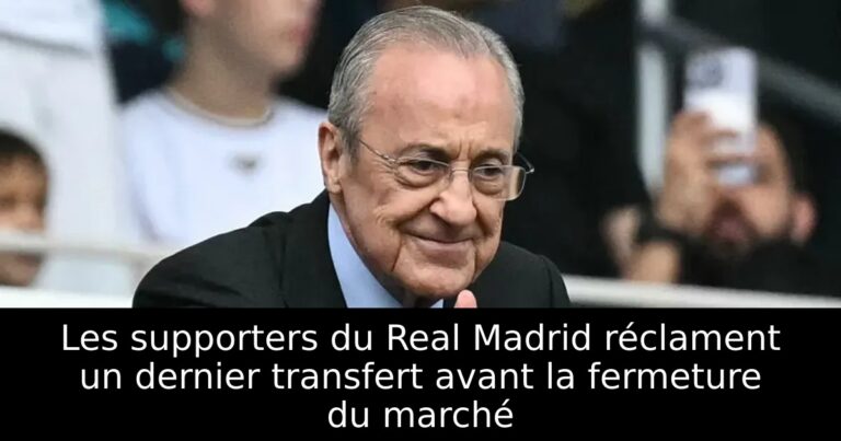 Les supporters du Real Madrid réclament un dernier transfert avant la fermeture du marché