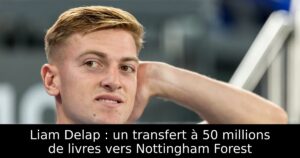 Liam Delap : un transfert à 50 millions de livres vers Nottingham Forest