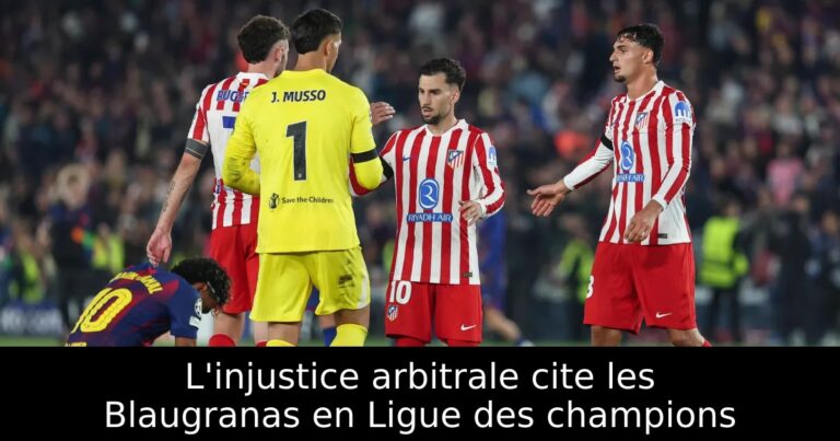L'injustice arbitrale cite les Blaugranas en Ligue des champions