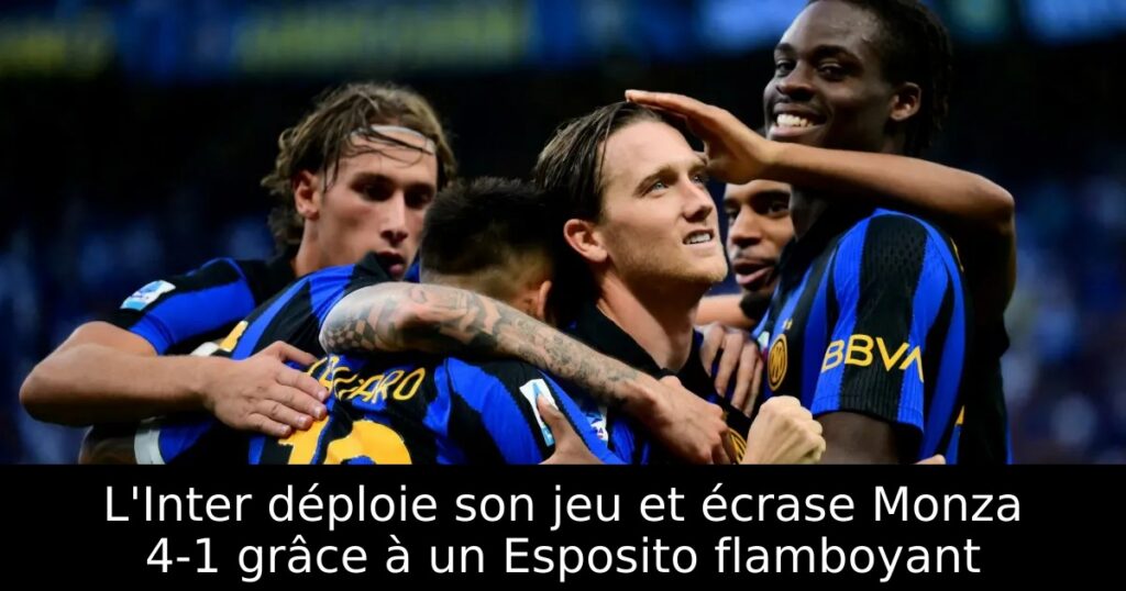 L&rsquo;Inter déploie son jeu et écrase Monza 4-1 grâce à un Esposito flamboyant