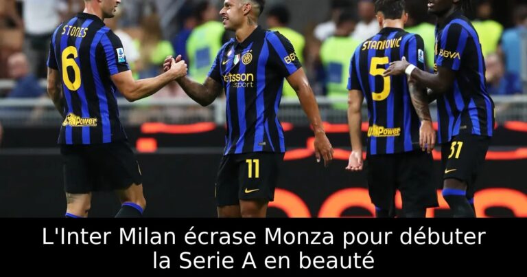 L'Inter Milan écrase Monza pour débuter la Serie A en beauté
