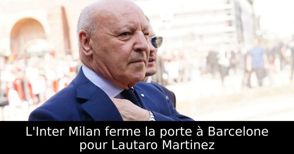 L&rsquo;Inter Milan ferme la porte à Barcelone pour Lautaro Martinez
